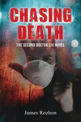 Chasing Death: The Second Doctor Six Novel - James Rozhon - cover