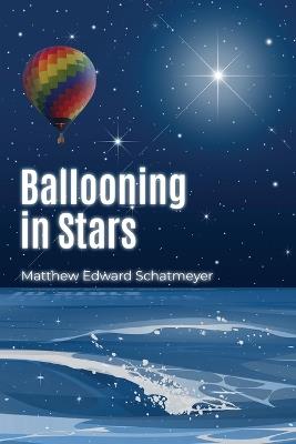 Ballooning in Stars - Matthew Edward Schatmeyer - cover