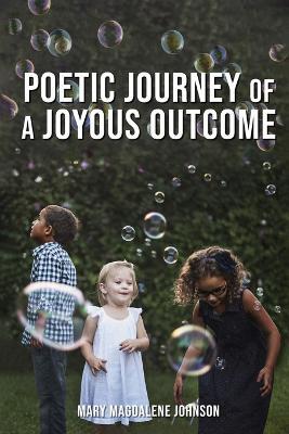 Poetic Journey Of A Joyous Outcome - Mary Magdalene Johnson - cover