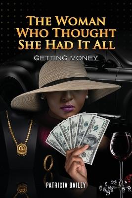 The Woman Who Thought She Had It All: Getting Money - Patricia Bailey - cover