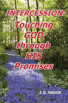 Intercession: Touching GOD through HIS Promises - J D Snook - cover