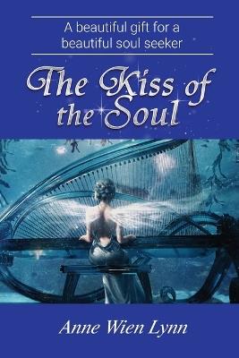 The Kiss of the Soul - Anne Wien Lynn - cover