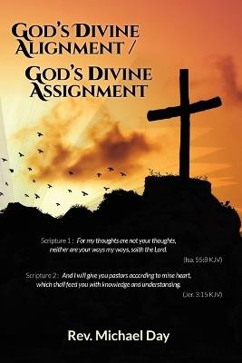 God's Divine Alignment / God's Divine Assignment - Rev Michael Day - cover