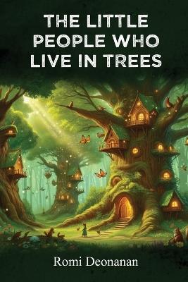 The Little People Who Live in Trees - Romi Deonanan - cover