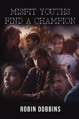 Misfit Youths Find A Champion - Robin Dobbins - cover