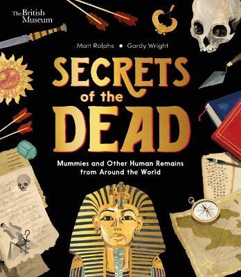 Secrets of the Dead: Mummies and Other Human Remains from Around the World - Matt Ralphs - cover