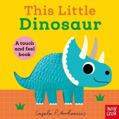 This Little Dinosaur: A Touch and Feel Book - cover