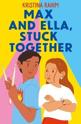 Max and Ella, Stuck Together - Kristina Rahim - cover