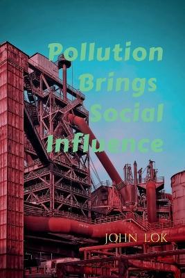 Pollution Brings Social Influence - John Lok - cover