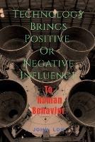 Technology Brings Positive Or Negative Influence - John Lok - cover
