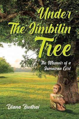 Under The Jimbilin Tree: The Memoir of a Jamaican Girl - Diana Budhai - cover