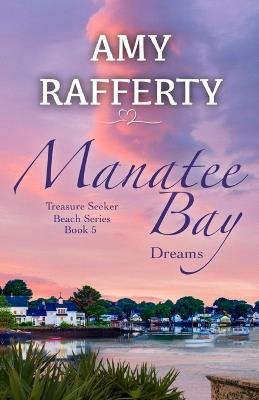 Manatee Bay: Dreams - Amy Rafferty - cover