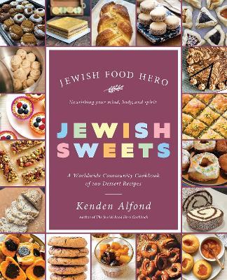 Jewish Sweets: A Worldwide Community Cookbook of 100 Dessert Recipes - Kenden Alfond - cover
