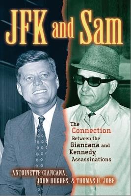 JFK and Sam: The Connection Between the Giancana and Kennedy Assassinations - Antoinette Giancana,John R. Hughes,Thomas H. Jobe - cover