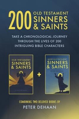 200 Old Testament Sinners & Saints: Take a Chronological Journey through the Lives of 200 Intriguing Bible Characters - DeHaan - cover