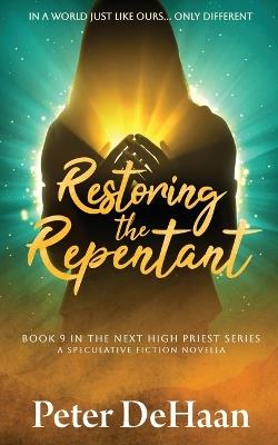 Restoring the Repentant: A Speculative Fiction Novella - Peter DeHaan - cover