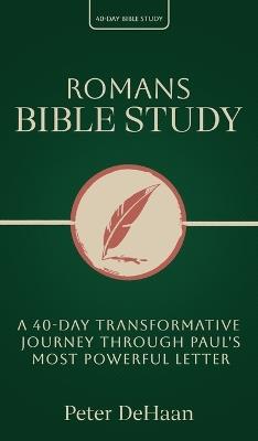 Romans Bible Study: A 40-Day Transformative Journey Through Paul's Most Powerful Letter - Peter DeHaan - cover