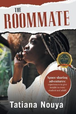 The Roommate: Space sharing adventures: experiences to give insight to every student and adult! - Tatiana Nouya - cover