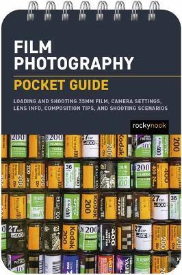 Film Photography: Pocket Guide: Exposure Basics, Camera Settings, Lens Info, Composition Tips, and Shooting Scenarios - Rocky Nook - cover