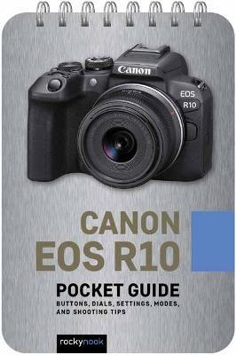 Canon EOS R10: Pocket Guide: Buttons, Dials, Settings, Modes, and Shooting Tips - Rocky Nook - cover