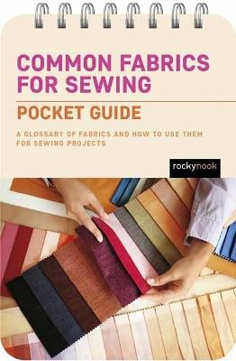 Common Fabrics for Sewing: Pocket Guide: A Glossary of Fabrics and How to Use Them for Sewing Projects - Rocky Nook - cover