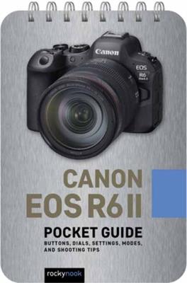 Canon EOS R6 II: Pocket Guide: Buttons, Dials, Settings, Modes, and Shooting Tips - Rocky Nook - cover