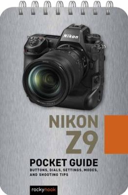 Nikon Z9: Pocket Guide : Buttons, Dials, Settings, Modes, and Shooting Tips - Rocky Nook - cover