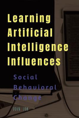 Learning Artificial Intelligence Influences - John Lok - cover