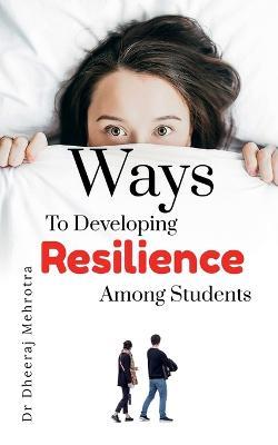 Ways to Developing Resilience Among Students - Dheeraj Mehrotra - cover