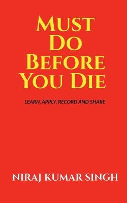 Must Do Before You Die - Niraj Kumar - cover