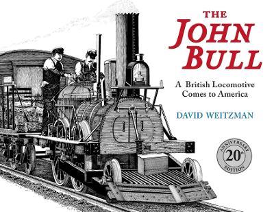 The John Bull: A British Locomotive Comes to America - David Weitzman - cover
