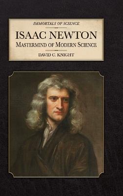 Isaac Newton: Mastermind of Modern Science - David C Knight - cover