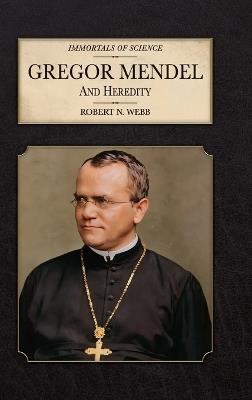 Gregor Mendel and Heredity - Robert N Webb - cover