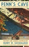 Penn's Cave: Pennsylvania's Grandest Cavern and Beautiful Lake Karoondinha - Henry W Shoemaker - cover
