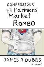 Confessions of a Farmers Market Romeo