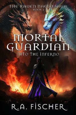 Mortal Guardian: Into the Inferno - R A Fischer - cover