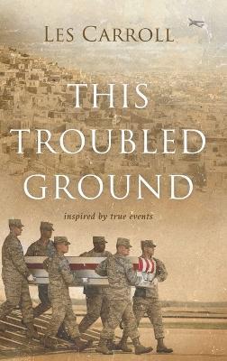 This Troubled Ground - Les Carroll - cover
