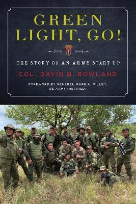 Green Light, Go!: The Story of an Army Start Up - Col David B Rowland - cover