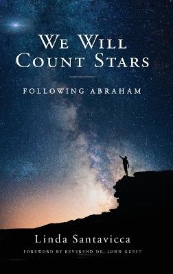 We Will Count Stars: Following Abraham - Linda Santavicca - cover