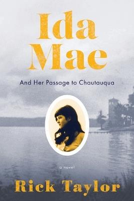 Ida Mae: And Her Passage to Chautauqua - Rick Taylor - cover