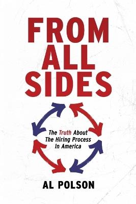 From All Sides: The Truth about the Hiring Process in America - Al Polson - cover