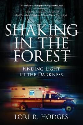 Shaking In The Forest: Finding Light in the Darkness - Lori R Hodges - cover