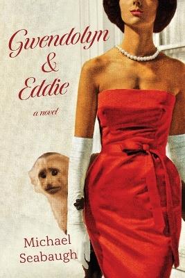 Gwendolyn & Eddie - Michael O L Seabaugh - cover