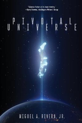 Pivotal Universe - Miguel A Rivera - cover