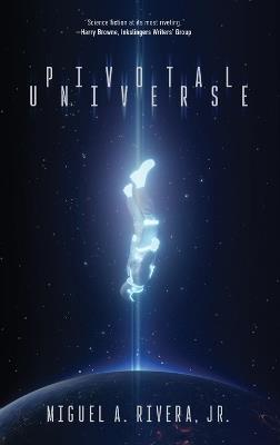Pivotal Universe - Miguel A Rivera - cover