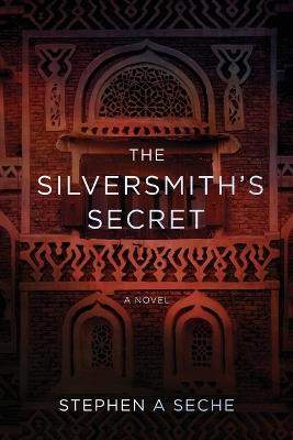 The Silversmith's Secret - Stephen A Seche - cover