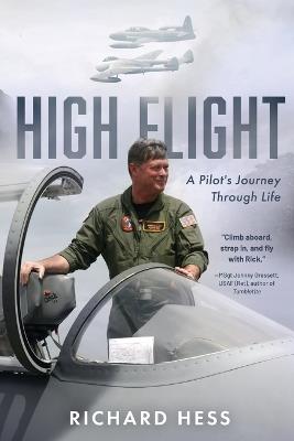 High Flight: A Pilot's Journey Through Life - Richard Hess - cover