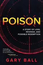 Poison: A Story of Loss, Revenge, and Possible Redemption