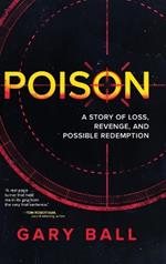 Poison: A Story of Loss, Revenge, and Possible Redemption