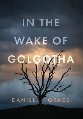 In the Wake of Golgotha - Daniel Grace - cover